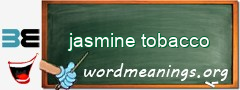 WordMeaning blackboard for jasmine tobacco